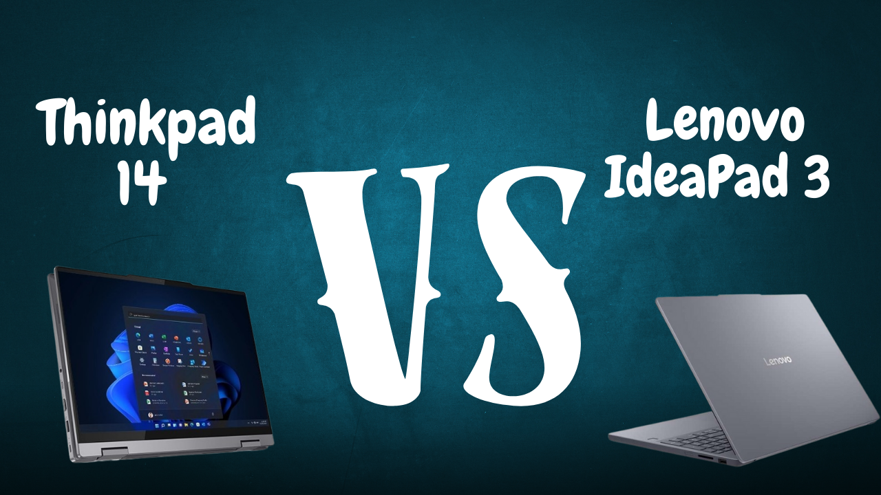 ThinkPad 14 VS lenovo IdeaPad 3 
