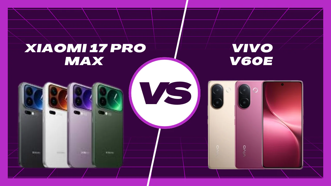 Xioami 17 Pro max VS Vivo V60e 